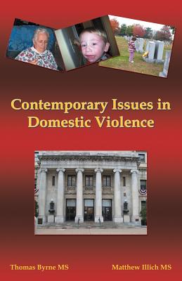 Contemporary Issues in Domestic Violence - Byrne, Thomas, PhD, and Illich, Matthew