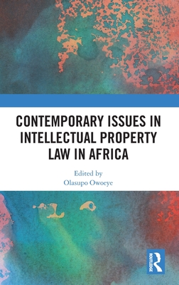 Contemporary Issues in Intellectual Property Law in Africa - Owoeye, Olasupo (Editor)