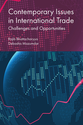 Contemporary Issues in International Trade: Challenges and Opportunities - Bhattacharyya, Rajib (Editor), and Mazumdar, Debashis (Editor)