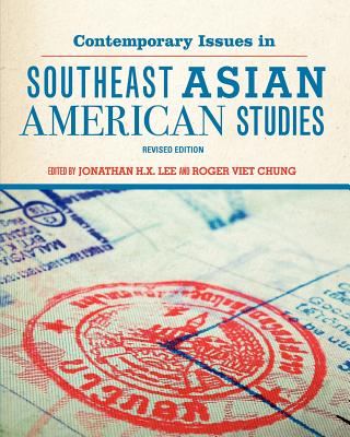 Contemporary Issues in Southeast Asian American Studies (Revised Edition) - Lee, Jonathan H X (Editor), and Chung, Roger Viet (Editor)