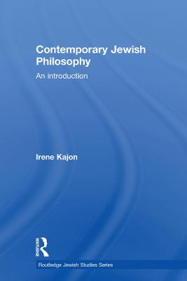 Contemporary Jewish Philosophy: An Introduction - Kajon, Irene