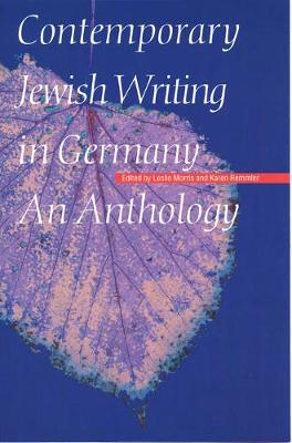 Contemporary Jewish Writing in Germany: An Anthology - Morris, Leslie (Editor), and Remmler, Karen (Editor)