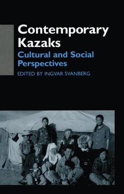 Contemporary Kazaks: Cultural and Social Perspectives - Svanberg, Ingvar (Editor)