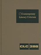 Contemporary Literary Criticism: Criticism of the Works of Today's Novelists, Poets, Playwrights, Short Story Writers, Scriptwriters, and Other Creative Writers