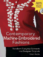 Contemporary Machine-Embroidered Fashions: Transform Everyday Garments Into Designer Originals