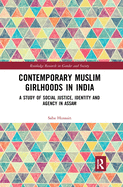 Contemporary Muslim Girlhoods in India: A Study of Social Justice, Identity and Agency in Assam