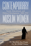 Contemporary Muslim Women: Social, Educational, and Political Development: 1880-1937