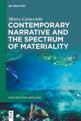 Contemporary Narrative and the Spectrum of Materiality - Caracciolo, Marco