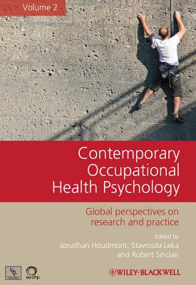 Contemporary Occupational Health Psychology, Volume 2: Global Perspectives on Research and Practice - Houdmont, Jonathan (Editor), and Leka, Stavroula (Editor), and Sinclair, Robert R. (Editor)