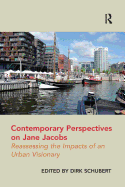 Contemporary Perspectives on Jane Jacobs: Reassessing the Impacts of an Urban Visionary