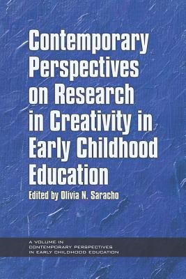 Contemporary Perspectives on Research in Creativity in Early Childhood Education - Saracho, Olivia N (Editor)