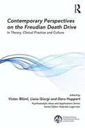 Contemporary Perspectives on the Freudian Death Drive: In Theory, Clinical Practice and Culture