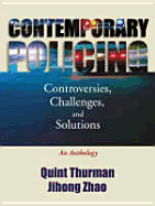 Contemporary Policing: Controversies, Challenges, and Solutions: An Anthology - Thurman, Quint