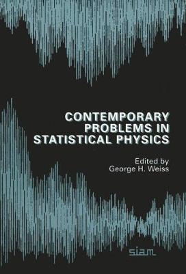 Contemporary Problems in Statistical Physics - Weiss, George H (Editor)