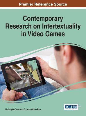 Contemporary Research on Intertextuality in Video Games - Duret, Christophe (Editor), and Pons, Christian-Marie (Editor)