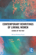 Contemporary Rewritings of Liminal Women: Echoes of the Past