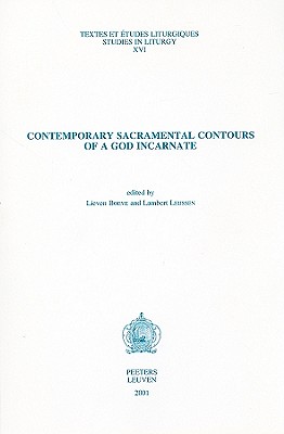 Contemporary Sacramental Contours of a God Incarnate - Boeve, L (Editor), and Leijssen, L (Editor)