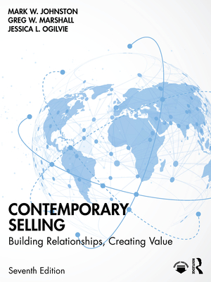 Contemporary Selling: Building Relationships, Creating Value - Johnston, Mark W, and Marshall, Greg W, and Ogilvie, Jessica L