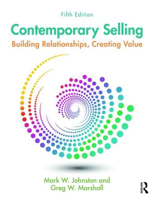 Contemporary Selling: Building Relationships, Creating Value - Johnston, Mark W, and Marshall, Greg W, Professor