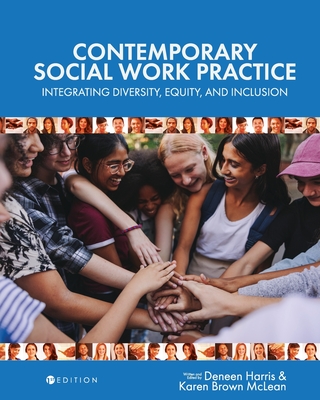 Contemporary Social Work Practice: Integrating Diversity, Equity, and Inclusion - Harris, Deneen (Editor), and Brown McLean, Karen (Editor)