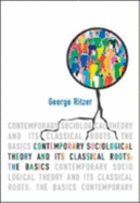 Contemporary Sociological Theory and Its Classical Roots: The Basics - Ritzer, George