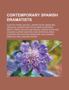 Contemporary Spanish Dramatists: Plays by Perez Galdos, Linares Rivas, Marquina, Zamacois, Dicenta and the Alvarez Quinteros (Classic Reprint)