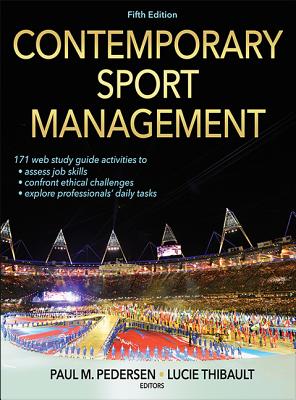 Contemporary Sport Management-5th Edition with Web Study Guide - Pedersen, Paul (Editor), and Thibault, Lucie, Dr. (Editor)