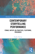 Contemporary Storytelling Performance: Female Artists on Practices, Platforms, Presences