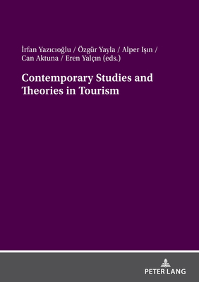 Contemporary Studies and Theories in Tourism - Yazicioglu, Irfan (Editor), and Yayla, zgr (Editor), and Isin, Alper (Editor)