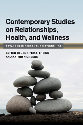 Contemporary Studies on Relationships, Health, and Wellness - Theiss, Jennifer A (Editor), and Greene, Kathryn (Editor)