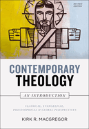 Contemporary Theology: An Introduction, Revised Edition: Classical, Evangelical, Philosophical, and Global Perspectives