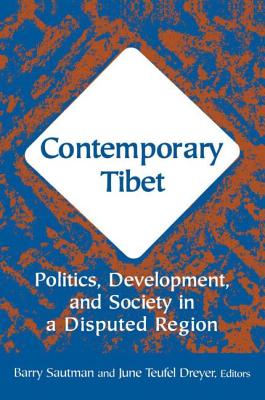 Contemporary Tibet: Politics, Development and Society in a Disputed Region - Sautman, Barry, and Dreyer, June Teufel