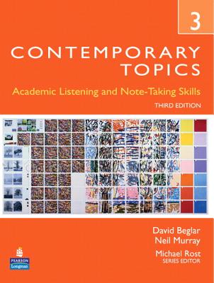 Contemporary Topics 3: Academic Listening and Note-Taking Skills - Beglar, David, and Murray, Neil, Dr.