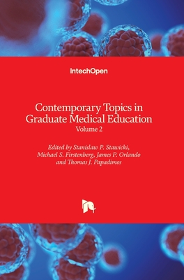 Contemporary Topics in Graduate Medical Education: Volume 2 - Stawicki, Stanislaw P. (Editor), and Firstenberg, Michael S. (Editor), and Orlando, James P. (Editor)