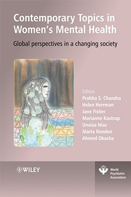 Contemporary Topics in Women's Mental Health: Global Perspectives in a Changing Society - Chandra, Prabha S, and Herrman, Helen, and Fisher, Jane E