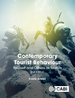 Contemporary Tourist Behaviour: Yourself and Others as Tourists - Bowen, David