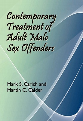 Contemporary Treatment of Adult Male Sex Offenders - Carich, Mark S, and Calder, Martin C