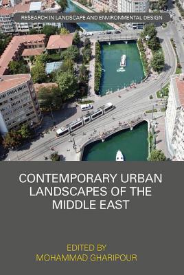 Contemporary Urban Landscapes of the Middle East - Gharipour, Mohammad (Editor)
