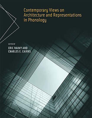 Contemporary Views on Architecture and Representations in Phonology - Raimy, Eric (Editor), and Cairns, Charles E (Editor)
