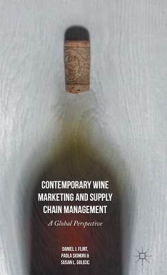 Contemporary Wine Marketing and Supply Chain Management: A Global Perspective - Flint, Daniel J, and Golicic, Susan L, and Signori, Paola