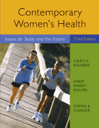 Contemporary Women's Health: Issues for Today and the Future - Kolander, Cheryl A, and Ballard, Danny Ramsey, Ed, and Chandler, Cynthia Kay, Dr.