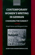 Contemporary Women's Writing in German: Changing the Subject