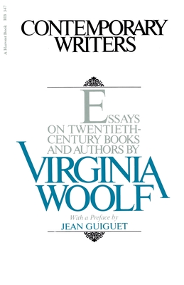 Contemporary Writers: Essays on Twentieth-Century Books and Authors - Woolf, Virginia, and Woolf, Leonard (Editor), and Guiguet, Jean (Preface by)