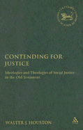 Contending for Justice: Ideologies and Theologies of Social Justice in the Old Testament