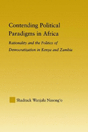 Contending Political Paradigms in Africa: Rationality and the Politics of Democratization in Kenya and Zambia