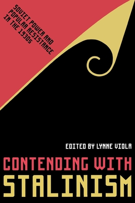 Contending with Stalinism - Viola, Lynne (Editor)