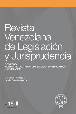 Contenido de la Revista Venezolana de Legislacion y Jurisprudencia N. Degrees 16-II - Aguilar C, Ramon Alfredo, and Alvarez Chamosa, Maria Lidia, and Araujo-Juarez, Jose