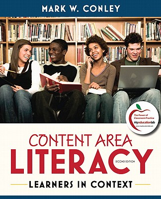 Content Area Literacy: Learners in Context - Conley, Mark W.