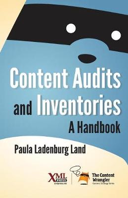 Content Audits and Inventories: A Handbook - Land, Paula Ladenburg