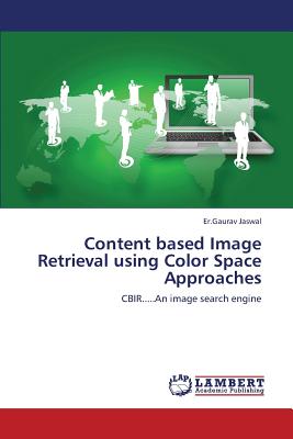 Content Based Image Retrieval Using Color Space Approaches - Jaswal Er Gaurav